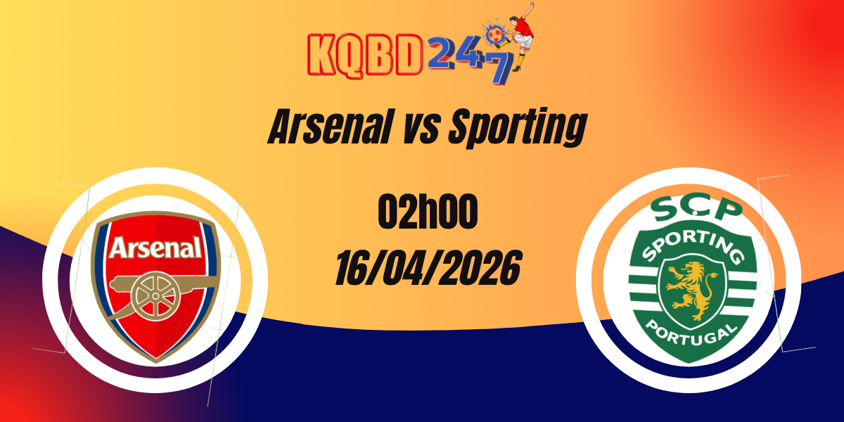 Nhận Định Arsenal vs Sporting Champions League 16/04/2026