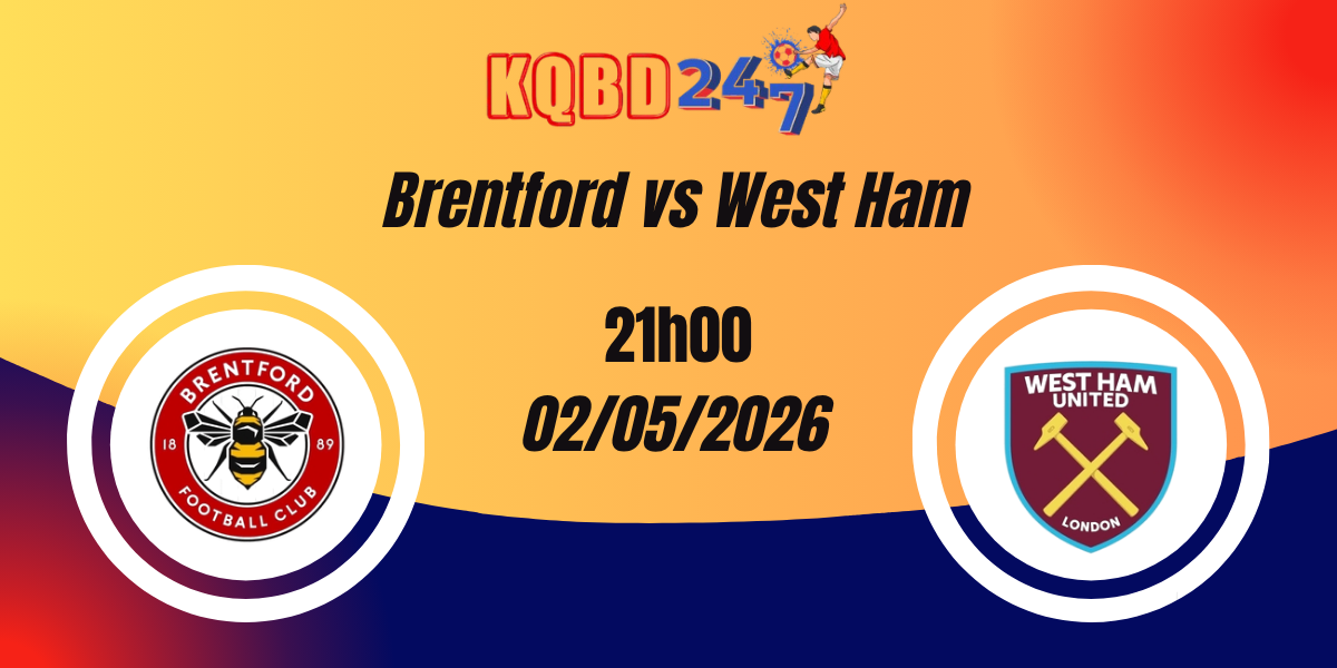 Nhận Định Brentford vs West Ham Ngoại Hạng Anh 02/05/2026