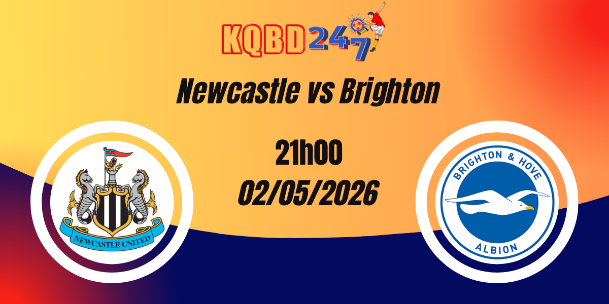 Nhận Định Newcastle vs Brighton Ngoại Hạng Anh 02/05/2026
