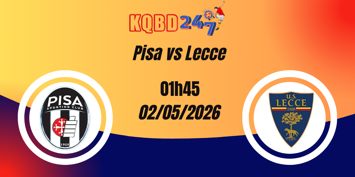 Nhận Định Pisa vs Lecce Serie A 02/05/2026