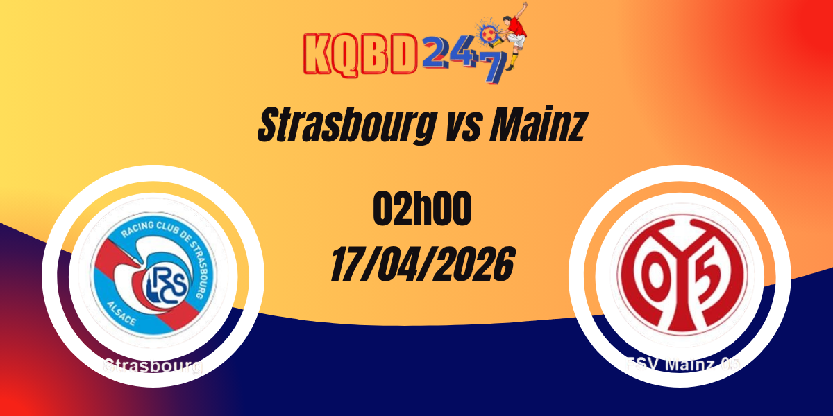 Nhận Định Strasbourg vs Mainz Tứ Kết Europa Conference League 17/04/2026